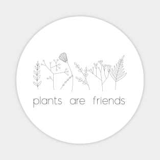 Plants are friends Magnet